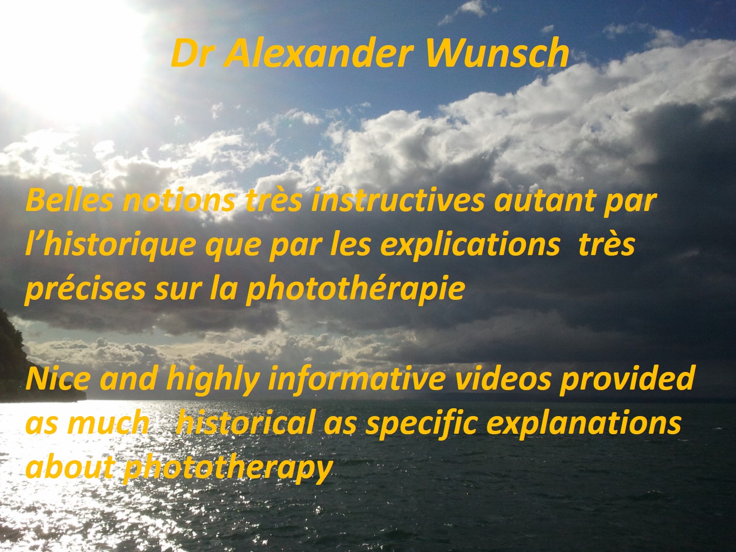 DR Alexander WUNSCH       -        Belles notions très instructives autant par l'historique que par les explications  très précises sur la photothérapie.
